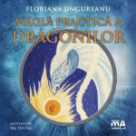 Magia practică a dragonilor, de Floriana Ungureanu