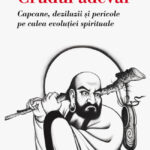 Crudul adevăr. Capcane, deziluzii și pericole pe calea evoluției spirituale, de P.T. Mistlberger